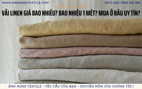 Vải Linen giá bao nhiêu? Bao nhiêu 1 mét? Mua ở đâu uy tín?