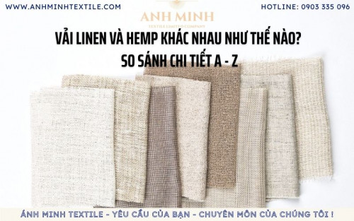Vải Hemp và Linen khác nhau như thế nào? So sánh chi tiết A - Z